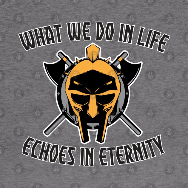 What we do in life, echoes in eternity by Karate Panda